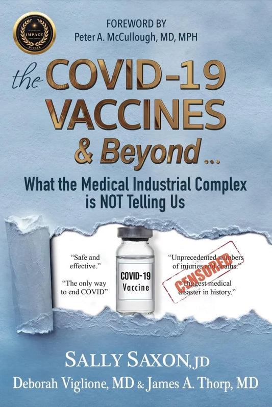 The COVID-19 VACCINES & Beyond ...What the Medical Industrial Complex is NOT Telling Us